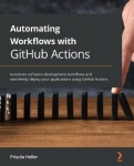 Automating Workflows with GitHub Actions - Automate software development workflows and seamlessly deploy your applications using