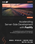 Accelerating Server-Side Development with Fastify - A comprehensive guide to API development for building a scalable backend for