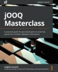 jOOQ Masterclass - A practical guide for Java developers to write SQL queries for complex database interactions