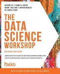 The Data Science Workshop - Learn how you can build machine learning models and create your own real-world data science projects