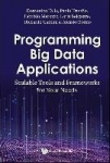 Programming Big Data Applications: Scalable Tools And Frameworks For Your Needs