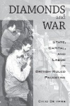 Diamonds and War - State, Capital, and Labor in British-Ruled Palestine