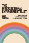 The Intersectional Environmentalist - How to Dismantle Systems of Oppression to Protect People + Planet