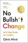 No Bullsh*t Change - An 8 Step Guide for Leaders