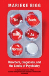 No Such Thing as Normal - Disorders, Diagnoses and the Limits of Psychiatry