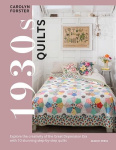 1930s Quilts - Explore The Creativity of the Great Depression Era with 10 Stunning Step-by-Step Quilts