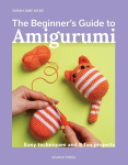 The Beginner's Guide to Amigurumi