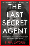 The Last Secret Agent - The Extraordinary Story of a WW2 Spy in Her Own Words