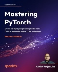 Mastering PyTorch - Create and deploy deep learning models from CNNs to multimodal models, LLMs, and beyond