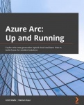 Implementing Hybrid Cloud with Azure Arc - Explore the new-generation hybrid cloud and learn how to build Azure Arc-enabled solu