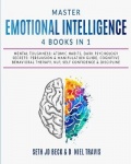 Master EMOTIONAL INTELLIGENCE - 4 Books in 1: Mental Toughness: Atomic Habits, Dark Psychology Secrets: Persuasion & Manipulatio