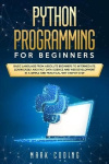 Python Programming for Beginners - Basic Language from Absolute Beginners to Intermediate. Learn Easily and Fast Data Science an