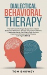 Dialectical Behaviour Therapy - The Ultimate 274 Pages Blueprint to Master Dialectical Behaviour Therapy and achieve lifetime Ha