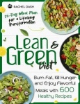 Lean & Green Diet - Burn Fat, Kill Hunger and Enjoy Flavorful Meals with 600 Healthy Recipes 30-Day Meal Plan for a Lifelong Tra