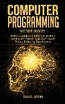 Computer Programming - 4 manuscript: Machine Learning for Beginners, Machine Learning with Python, Deep Learning with Python, Py