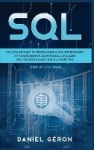 Sql - The Ultimate Guide to Programming in SQL for Beginners, with Exercises for Learning SQL Languages and the Coding, Easily a