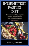 Intermittent Fasting Diet - step by step guide on how to loss weight using the 16:8 method with intermittent fasting plan
