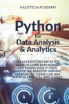 Python for Data Analysis & Analytics - The Ultimate and Definitive Guide to Learn Data Science and Coding With Python. Master Th