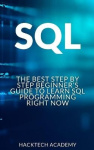 SQL - The Best Step by Step Beginner's Guide to Learn SQL Programming Right Now