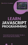 Learn JavaScript Programming - The Definitive Guide to Be a Back End Developers