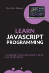 Learn JavaScript Programming - The Definitive Guide to Be a Back End Developers