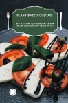 Plant-Based Culture - How to Go Healthy with Easy Plant-Based Recipes Designed by Nutritionists for You