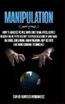 Manipulation - How to Analyze People with Emotional Intelligence: Master Dark Psychology to Speed Read Body Language on Sight. S