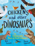 Chickens and Other Dinosaurs - How Dinosaurs Became the Birds We Know Today