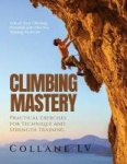 Climbing Mastery - Unlock Your Climbing Potential with Effective Training Methods