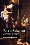 Path to Salvation - Temporal and Spiritual Journeys by the Mendicant Orders, c.1370–1740