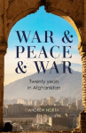 War & Peace & War - Twenty years in Afghanistan