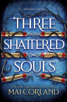 Three Shattered Souls - The unmissable conclusion to the adventure fantasy sensation filled with the ultimate high-stakes heist 