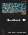 Clean Code in PHP - Expert tips and best practices to write beautiful, human-friendly, and maintainable PHP