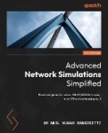 Advanced Network Simulations Simplified - Practical guide for wired, Wi-Fi (802.11n/ac/ax), and LTE networks using ns-3