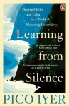 Learning from Silence - Finding clarity and calm in a world of mounting uncertainty
