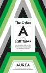 The Other A in LGBTQIA+ - An Introduction to the Aromantic Community, in Our Own Words