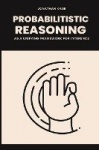 Probabilistic reasoning as a unifying framework for inference