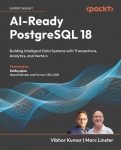 AI-Ready PostgreSQL 18 - Building Intelligent Data Systems with Transactions, Analytics, and Vectors