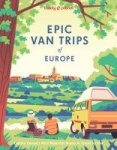 Lonely Planet Epic Van Trips of Europe - Explore Europe’s Most Beautiful Routes to Travel by Campervan