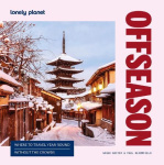 Lonely Planet Offseason - Amazing Crowd Free Trips | 100 Top Destinations During Off Peak Times | Trip Planning Advice & Tips wi