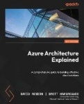 Azure Architecture Explained - A comprehensive guide to building effective cloud solutions