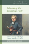 Educating the Romantic Poets - Life and Learning in the Anglo-Classical Academy, 1770-1850