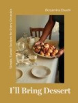 I'll Bring Dessert - Simple, Sweet Recipes for Every Occasion