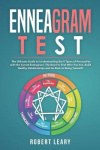 Enneagram Test - The Ultimate Guide to Understanding the 9 Types of Personality with the Sacred Enneagram. The Road to Find Who 
