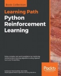 Python Reinforcement Learning - Solve complex real-world problems by mastering reinforcement learning algorithms using OpenAI Gy