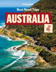 Lonely Planet Best Road Trips Australia - 39 Driving Itineraries | Detailed Directions & Maps | Local Tips | Covers New South Wa