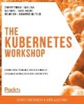 The Kubernetes Workshop - Learn how to build and run highly scalable workloads on Kubernetes