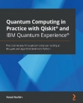 Quantum Computing in Practice with Qiskit® and IBM Quantum Experience® - Practical recipes for quantum computer coding at the ga