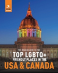 The Rough Guide to the Top LGBTQ+ Friendly Places in the USA&Canada