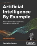 Artificial Intelligence By Example - Acquire advanced AI, machine learning, and deep learning design skills, 2nd Edition